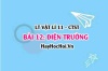 Điện trường là gì? Công thức, biểu thức tính cường độ điện trường của điện tích điểm? Vật lí 11 bài 12 CTST